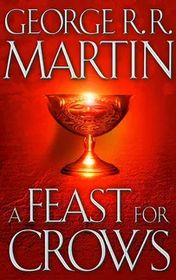 George R. R. Martin "A Song of Ice and Fire. Volume 4: A Feast for Crows"
